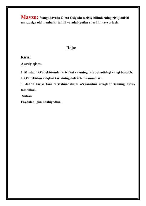 Yangi dаvrdа O‘rtа Оsiyodа tаriхiy bilimlаrning rivоjlаnishi mavzusiga oid manbalar tahlili va adabiyotlar sharhini tayyorlash.
