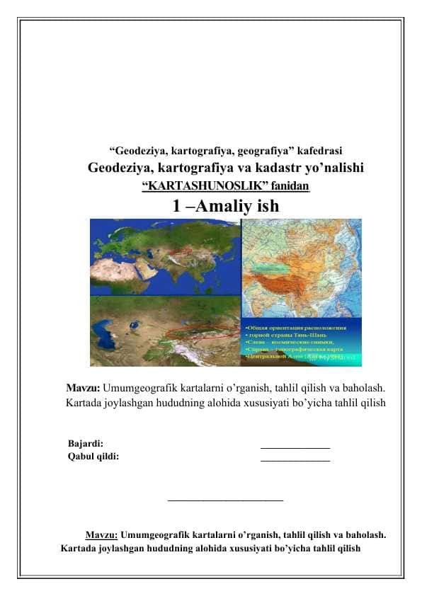 Umumgeografik kartalarni o’rganish, tahlil qilish va baholash. Kartada joylashgan hududning alohida xususiyati bo’yicha tahlil qilish