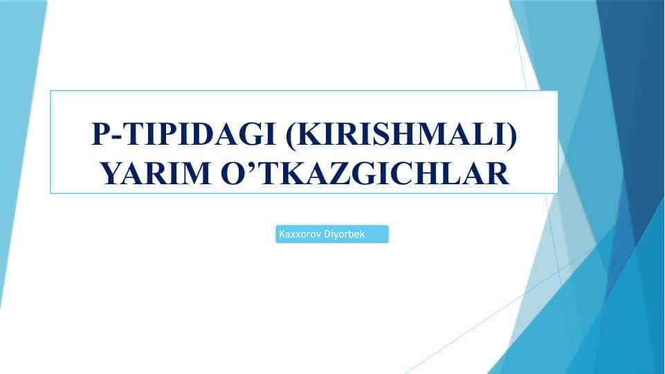 P-TIPIDAGI (KIRISHMALI) YARIM O’TKAZGICHLAR