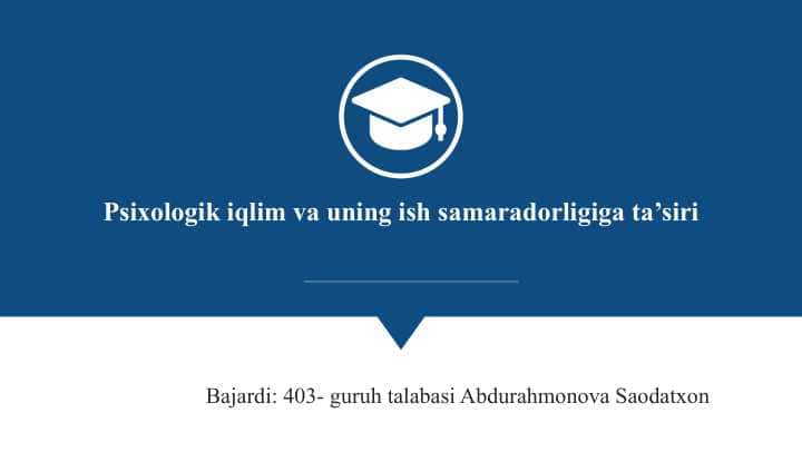 Psixologik iqlim va uning ish samaradorligiga ta’siri SLAYD