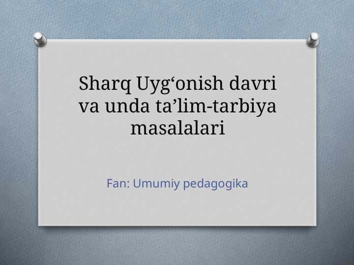 Sharq Uygʻonish davri va unda taʼlim-tarbiya masalalari