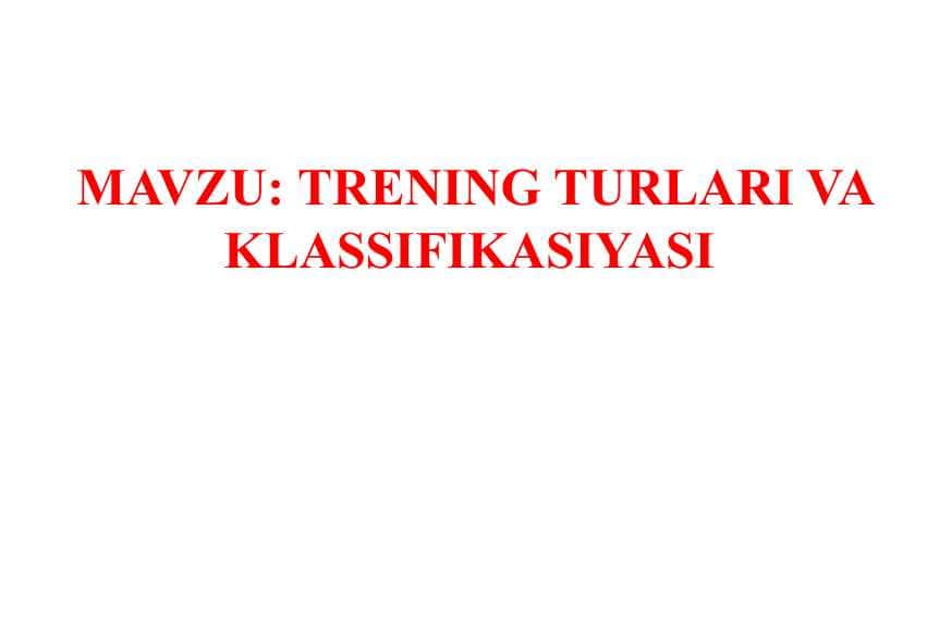 TRENING TURLARI VA KLASSIFIKASIYASI