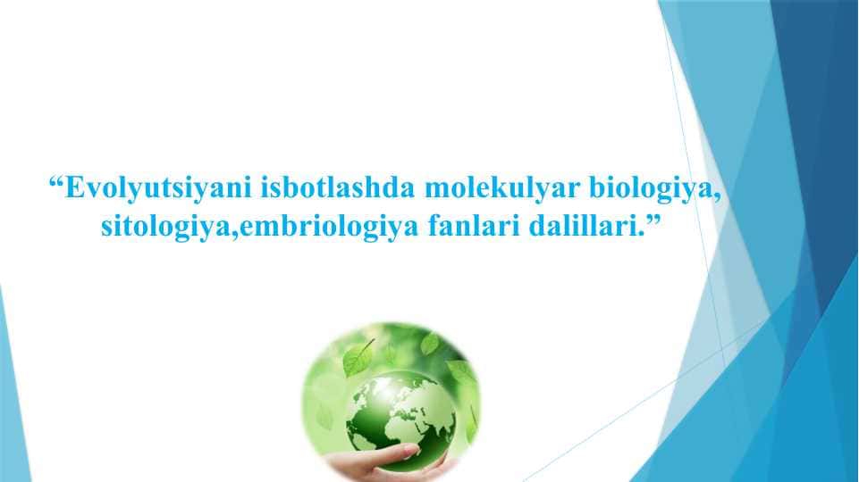 Evolyutsiyani isbotlashda molekulyar biologiya, sitologiya,embriologiya fanlari dalillari