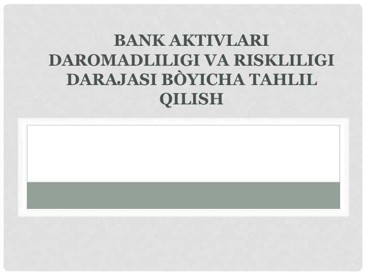 BANK AKTIVLARI DAROMADLILIGI VA RISKLILIGI DARAJASI BÒYICHA TAHLIL QILISH