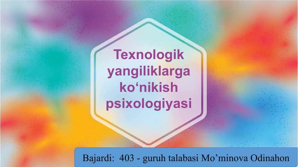 Texnologik yangiliklarga ko‘nikish psixologiyasi slayd