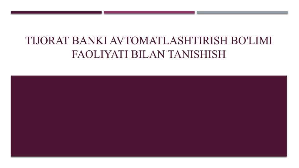 Tijorat banki avtomatlashtirish bo'limi faoliyati bilan tanishish