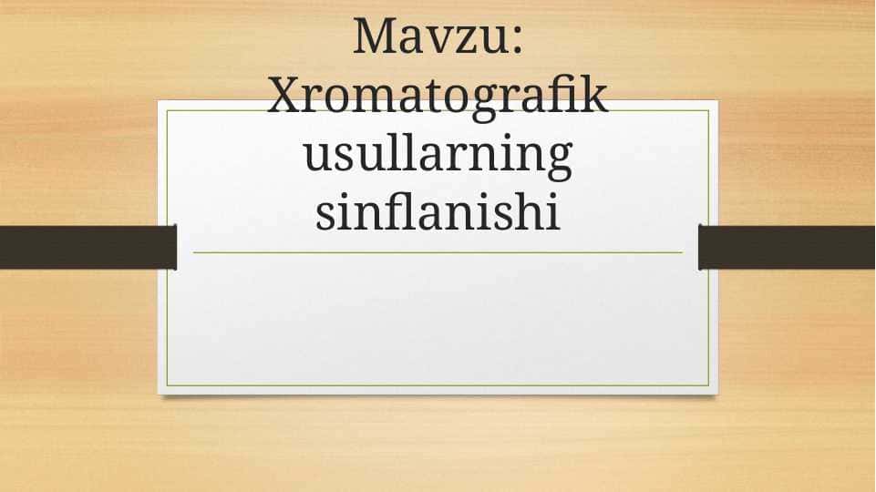 Xromatografik usullarning sinflanishi