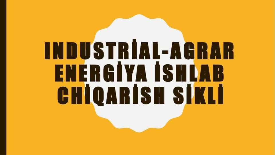 Industrial-agrar energiya ishlab chiqarish sikli