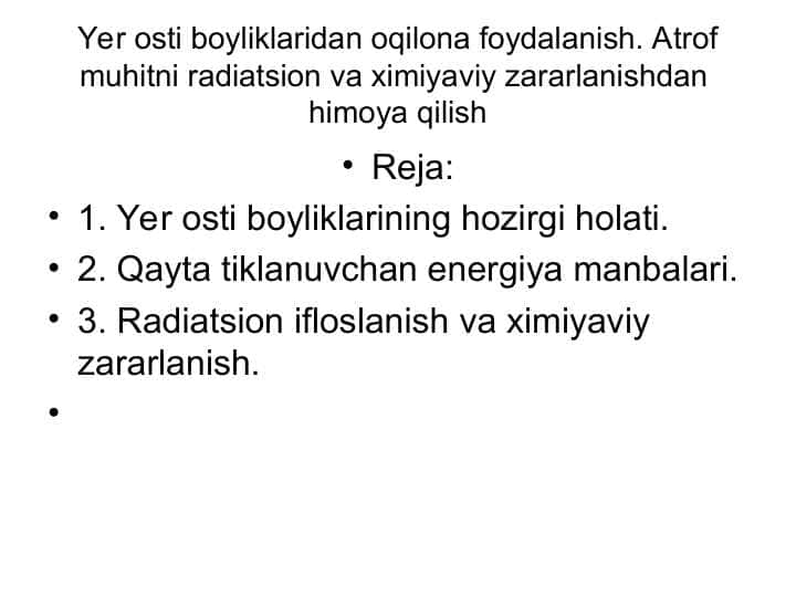 Yer osti boyliklaridan oqilona foydalanish. Atrof muhitni radiatsion va ximiyaviy zararlanishdan himoya qilish
