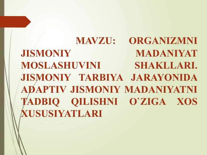 ORGANIZMNI JISMONIY MADANIYAT MOSLASHUVINI SHAKLLARI. JISMONIY TARBIYA JARAYONIDA ADAPTIV JISMONIY MADANIYATNI TADBIQ QILISHNI O`ZIGA XOS XUSUSIYATLARI