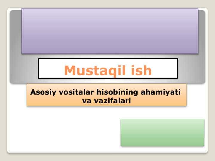 Asosiy vositalar hisobining ahamiyati va vazifalari