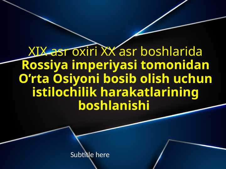 XIX asr oxiri XX asr boshlarida Rossiya imperiyasi tomonidan O’rta Osiyoni bosib olish uchun istilochilik harakatlarining boshlanishi