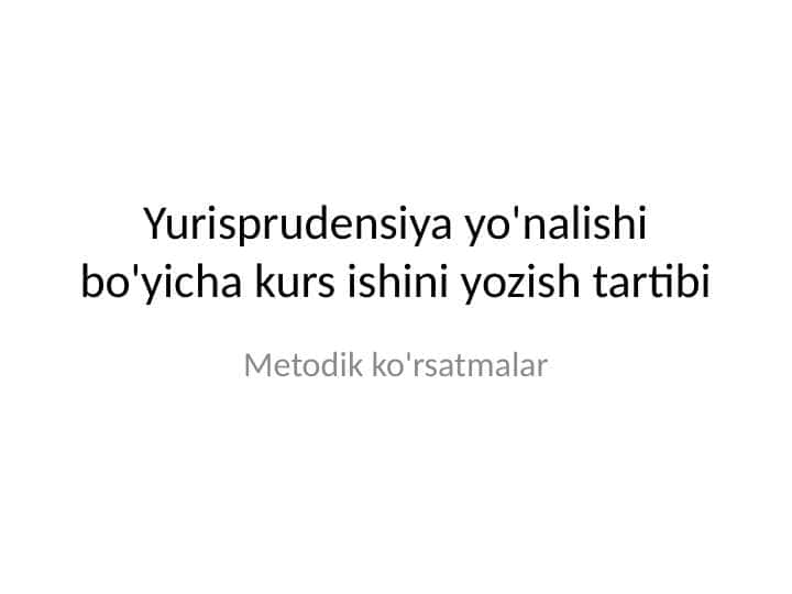 Yurisprudensiya yo'nalishi bo'yicha kurs ishini yozish tartibi