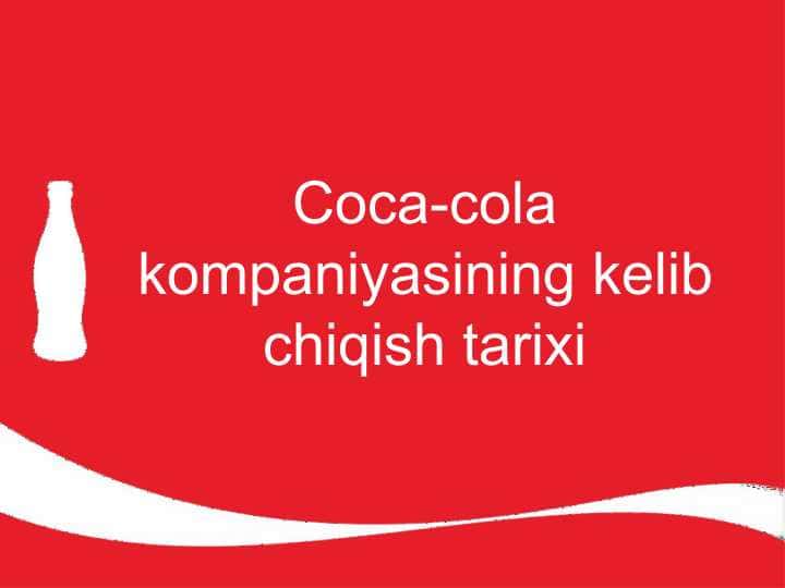 Coca-cola kompaniyasining kelib chiqish tarixi