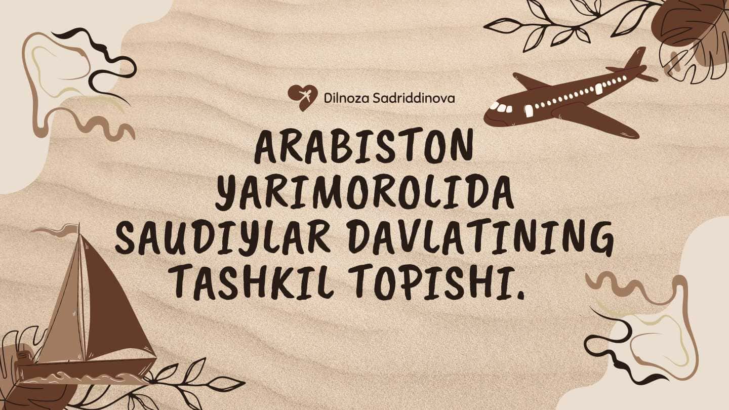 ARABISTON YARIMOROLIDA SAUDIYLAR DAVLATINING TASHKIL TOPISHI