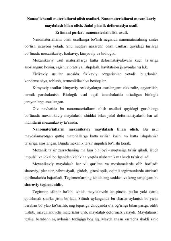 Nanoo’lchamli materiallarni olish usullari. Nanomateriallarni mexanikaviy maydalash bilan olish. Jadal plastik deformasiya usuli. Eritmani purkab nanomaterial olish usuli.