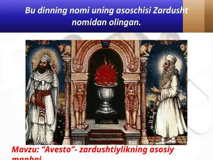 Mavzu: “Avesto”- zardushtiylikning asosiy manbai.