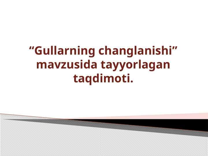 Gullarning changlanishi