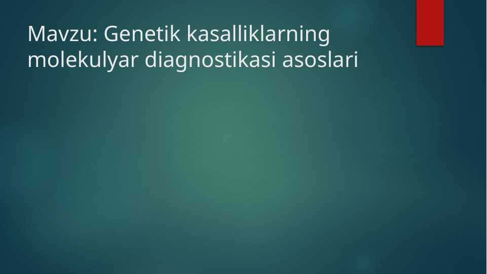 Genetik kasalliklarning molekulyar diagnostikasi asoslari