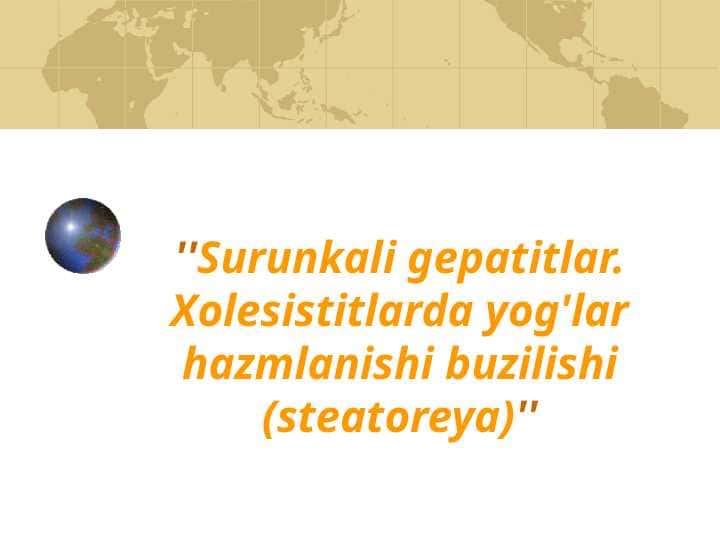 Surunkali gepatitlar. Xolesistitlarda yog'lar hazmlanishi buzilishi (steatoreya)