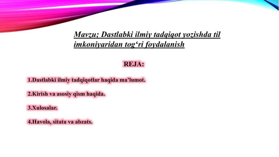 Dastlabki ilmiy tadqiqot yozishda til imkoniyaridan togʻri foydalanish. Dastlabki ilmiy tadqiqotlar haqida ma’lumot.