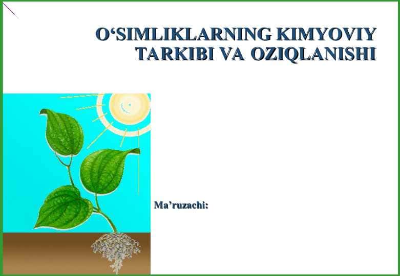 O‘SIMLIKLARNING KIMYOVIY TARKIBI VA OZIQLANISHI
