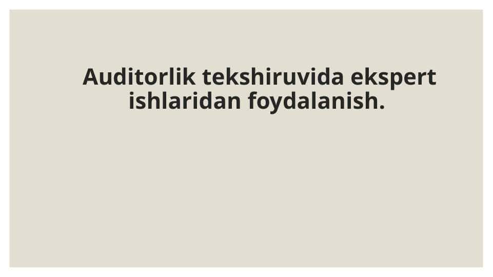 Auditorlik tekshiruvida ekspert ishlaridan foydalanish.