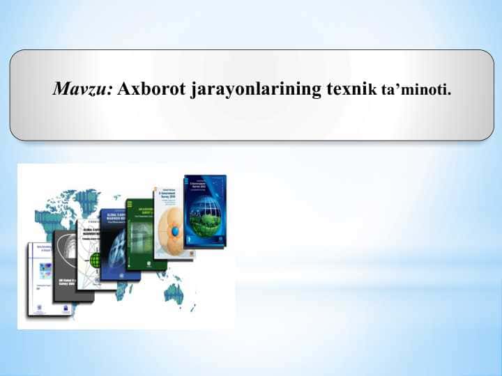 Axborot jarayonlarining texnik ta’minoti.