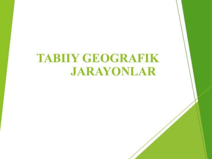 TABIIY GEOGRAFIK JARAYONLAR
