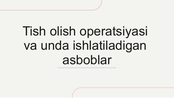 Tish olish operatsiyasi va ishlatiladigan asboblar