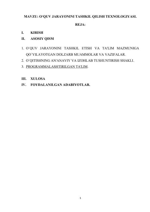 O‘QUV JARAYONINI TASHKIL QILISH TEXNOLOGIYASI. 1. O`QUV JARAYONINI TASHKIL ETISH VA TA'LIM MAZMUNIGA QO`YILAYOTGAN DOLZARB MUAMMOLAR VA VAZIFALAR.