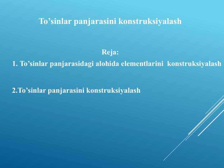 To’sinlar panjarasini konstruksiyalash
