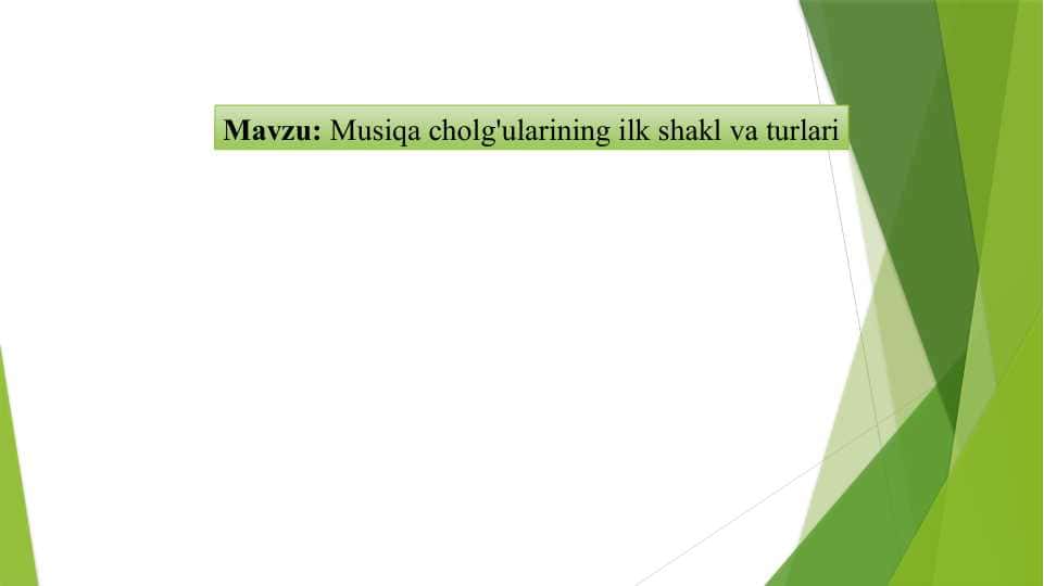 Musiqa cholg'ularining ilk shakli va turlari