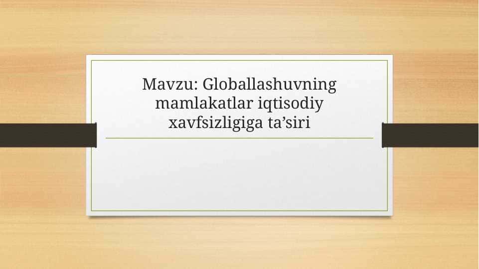 Globallashuvning mamlakatlar iqtisodiy xavfsizligiga ta’siri