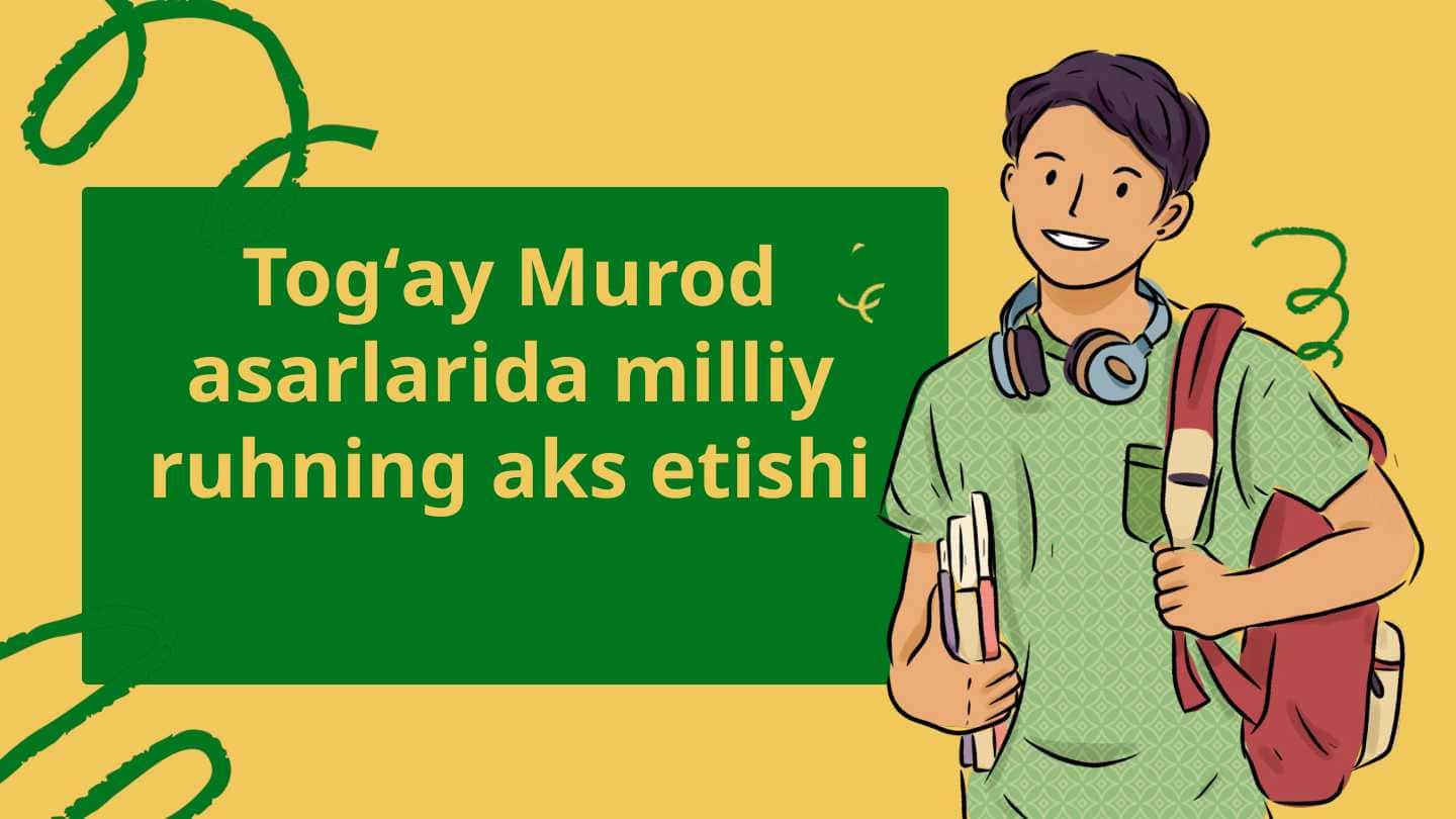 Togʻay Murod asarlarida milliy ruhning aks etishi