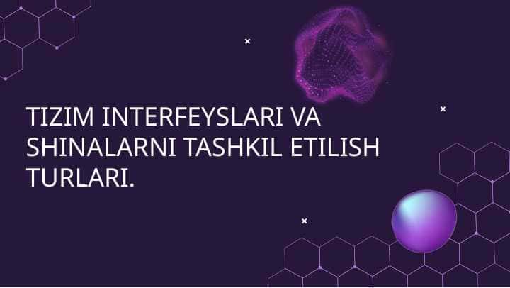 TIZIM INTERFEYSLARI VA SHINALARNI TASHKIL ETILISH TURLARI