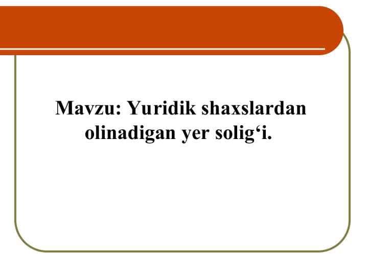 Yuridik shaxslardan olinadigan yer solig’i
