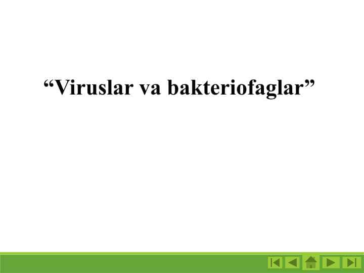 “Viruslar va bakteriofaglar”