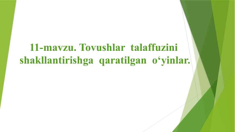 Tovushlar talaffuzini shakllantirishga qaratilgan o‘yinlar.