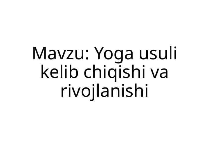 Yoga usuli kelib chiqishi va rivojlanishi