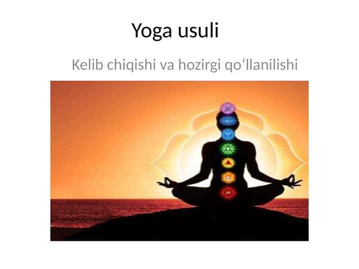 Yoga usuli Kelib chiqishi va hozirgi qo‘llanilishi