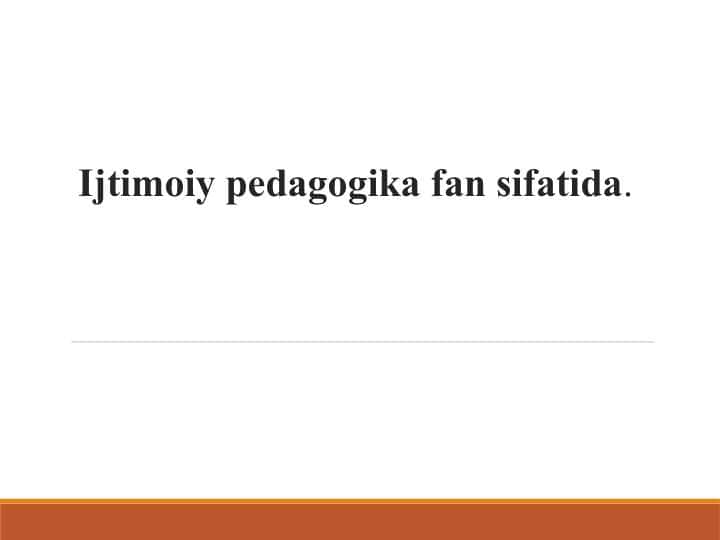 Ijtimoiy pedagogika fan sifatida.