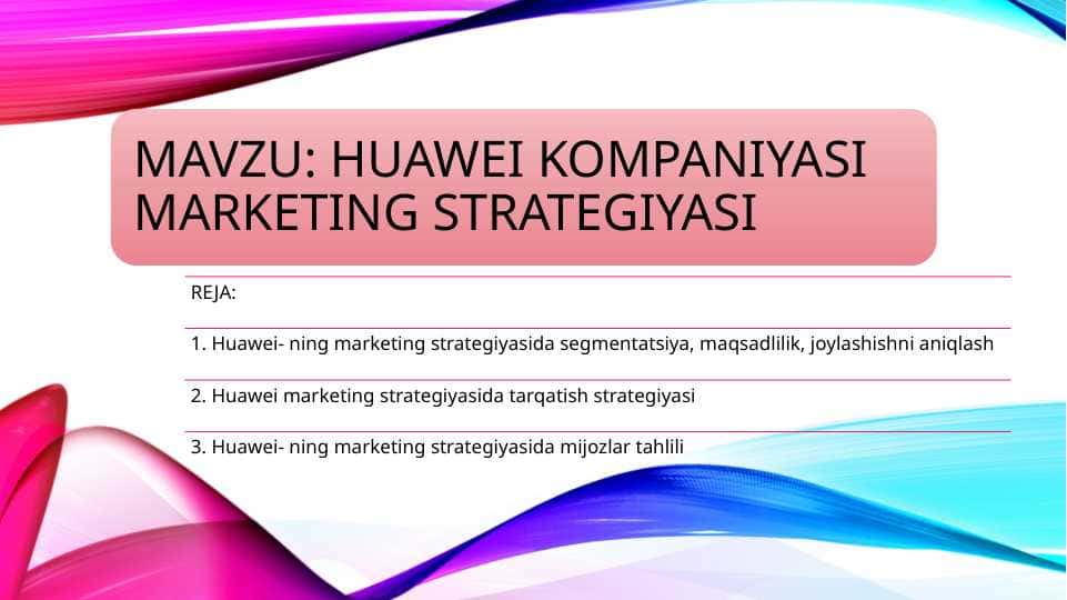 HUAWEI KOMPANIYASI MARKETING STRATEGIYASI