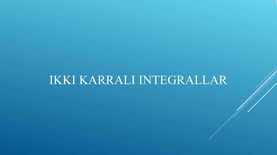 IKKI KARRALI INTEGRALLAR