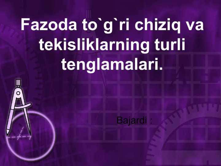 Fazoda to`g`ri chiziq va tekisliklarning turli tenglamalari