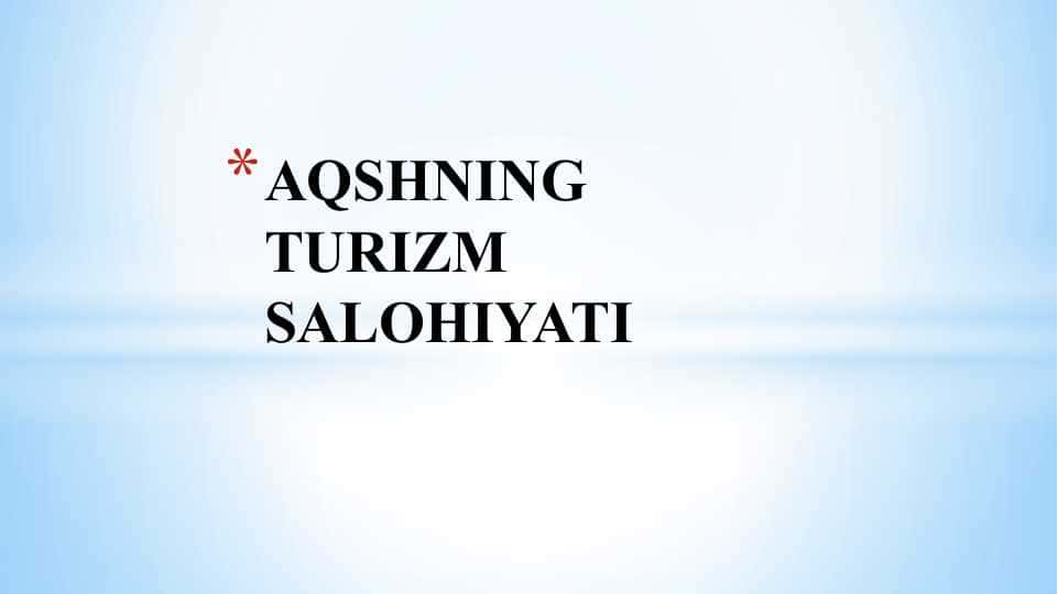 AQSHNING TURIZM SALOHIYATI