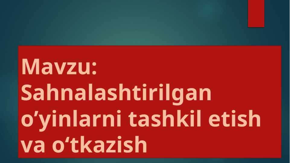 Sahnalashtirilgan oʼyinlarni tashkil etish va oʻtkazish