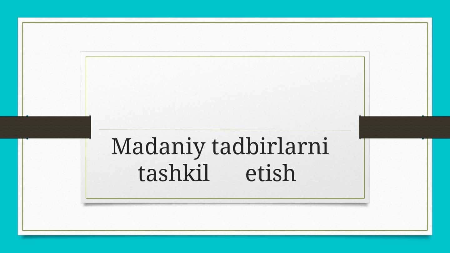 Madaniy tadbirlarni tashkil etish