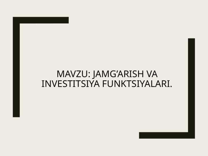 Jamg’arish va investitsiya funktsiyalari