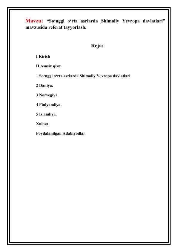“So‘nggi o‘rta asrlarda Shimoliy Yevropa davlatlari” mavzusida referat tayyorlash.
